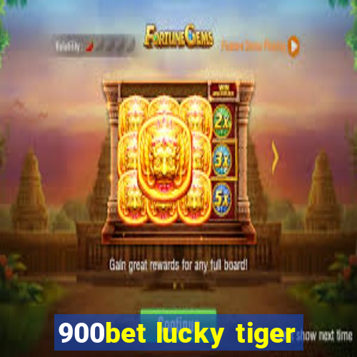 900bet lucky tiger